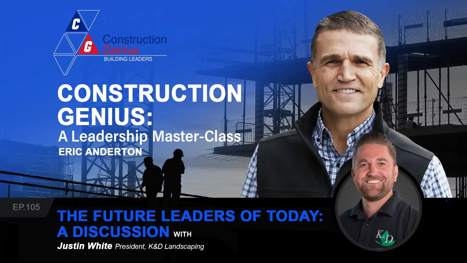 Construction Genius podcast featuring Justin White of K&D Landscaping
